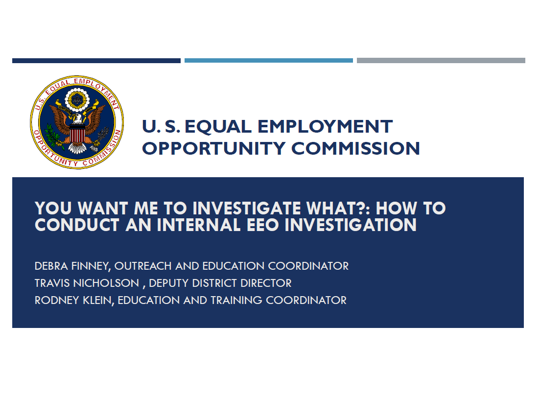You Want Me To Investigate What?: How To Conduct an Internal EEO Investigation