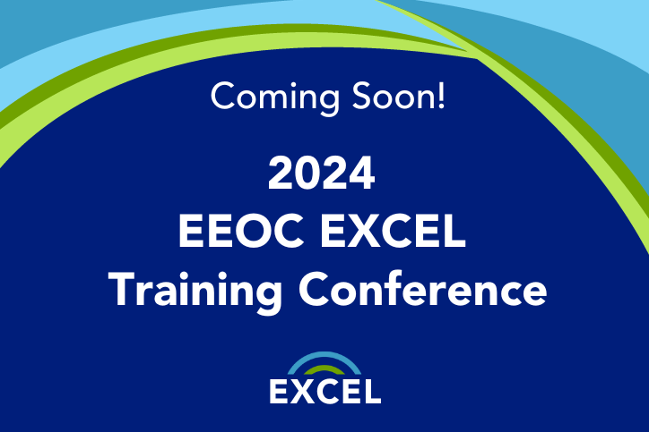 Coming Soon! 2024 EEOC EXCEL Training Conference 